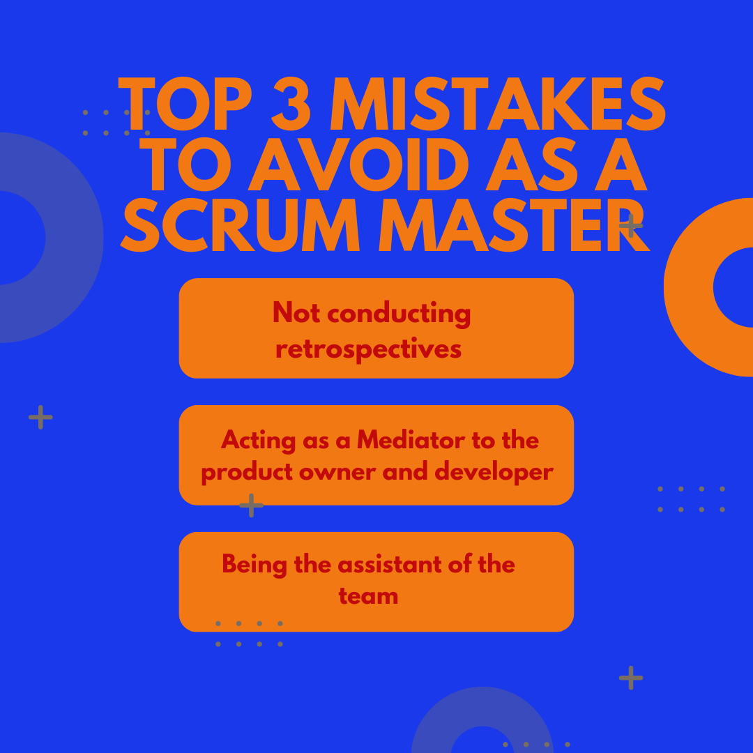 Top 3 Mistakes To Avoid As A Scrum Master