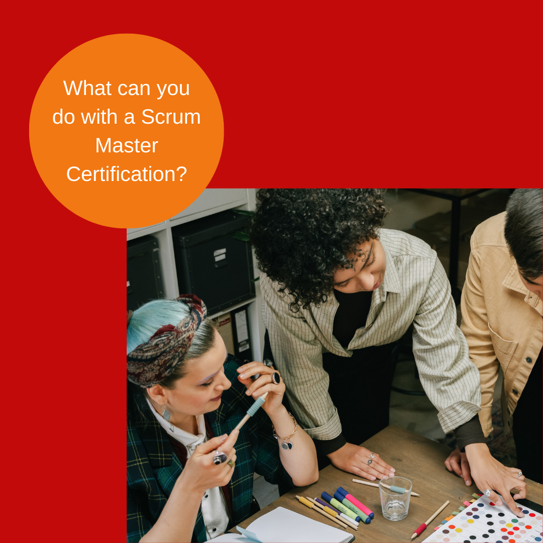 What Can You Do With A Scrum Master Certification?